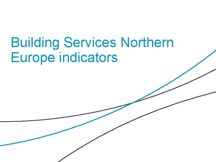 Building Services Northern Europe indicators YIT | 72 | Interim Report January – March