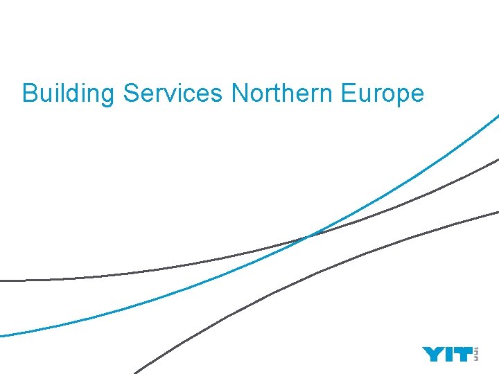 Building Services Northern Europe YIT | 9 