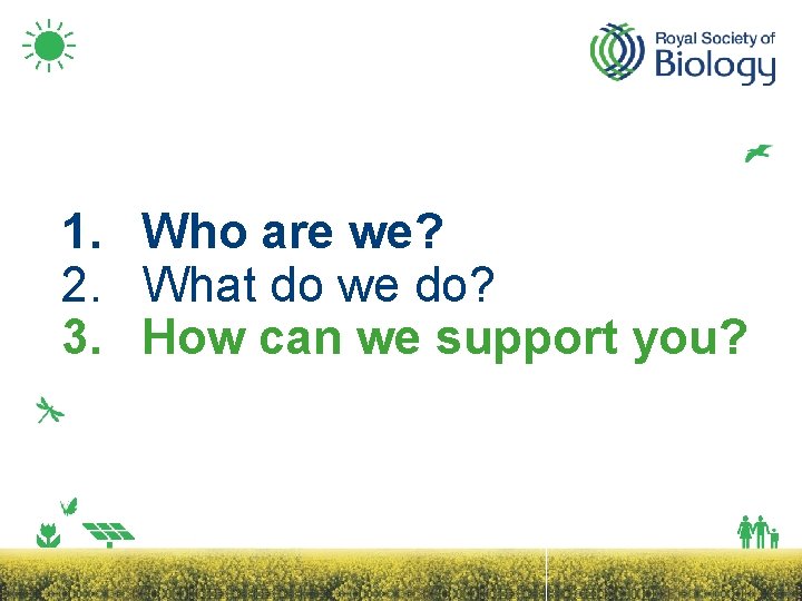 1. Who are we? 2. What do we do? 3. How can we support