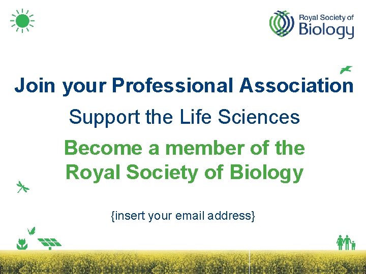 Join your Professional Association Support the Life Sciences Become a member of the Royal