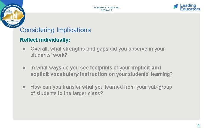 ACADEMIC VOCABULARY SESSION 6 Considering Implications Reflect individually: ● Overall, what strengths and gaps