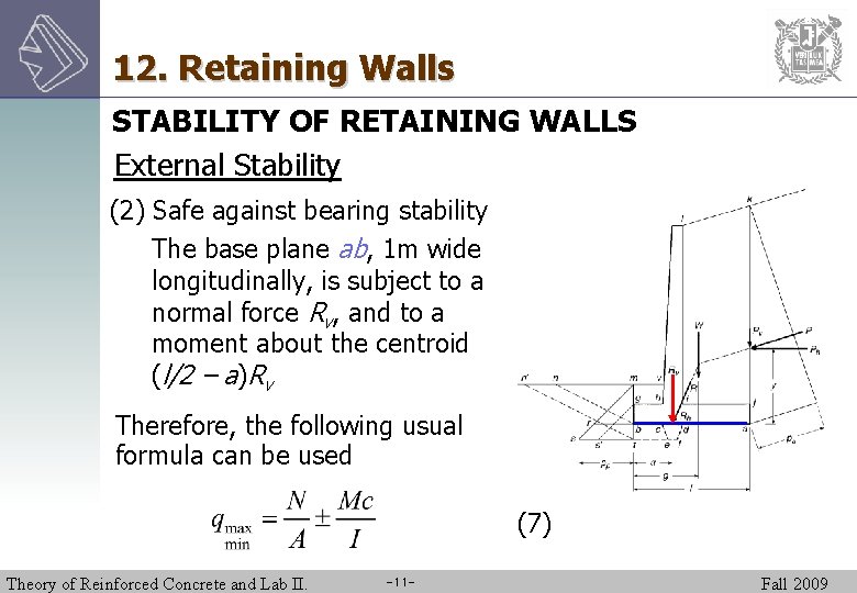 12. Retaining Walls STABILITY OF RETAINING WALLS External Stability (2) Safe against bearing stability