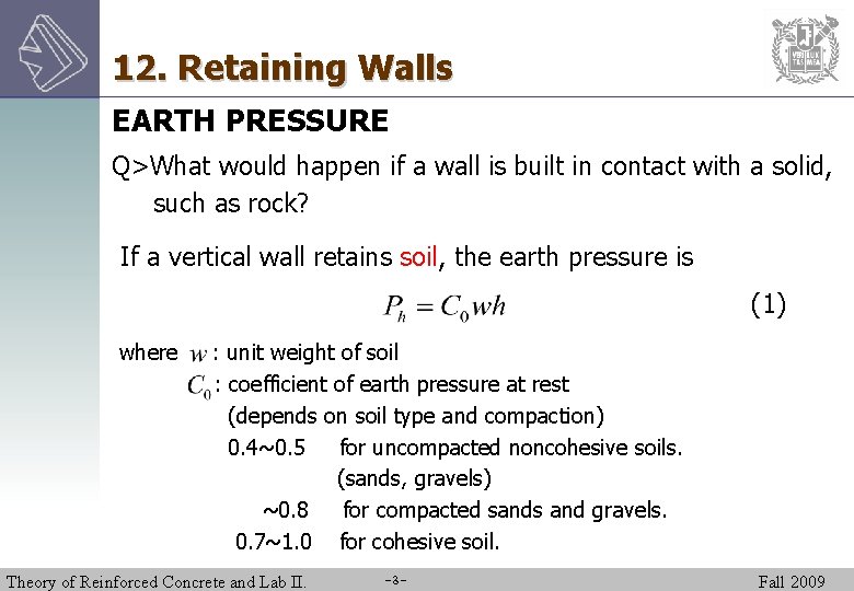 12. Retaining Walls EARTH PRESSURE Q>What would happen if a wall is built in