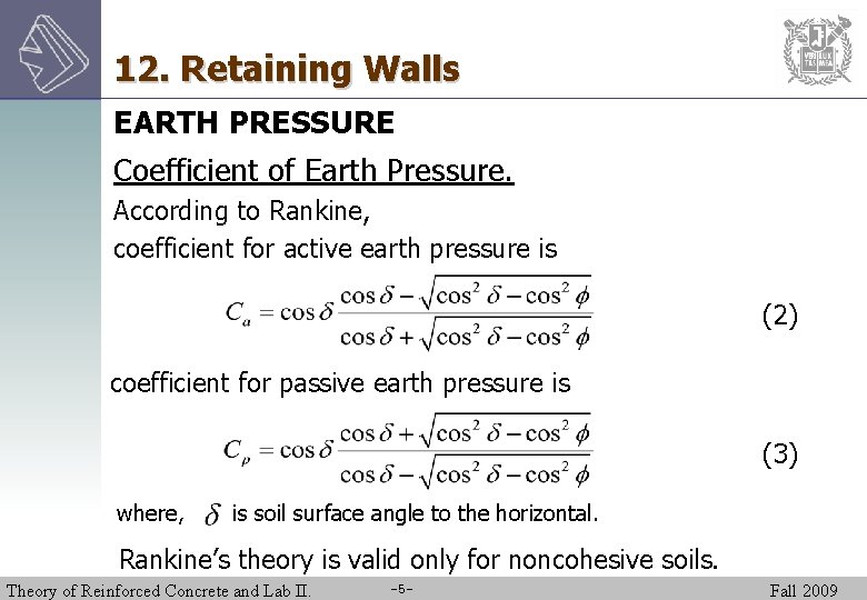 12. Retaining Walls EARTH PRESSURE Coefficient of Earth Pressure. According to Rankine, coefficient for