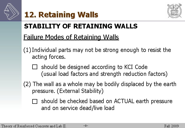 12. Retaining Walls STABILITY OF RETAINING WALLS Failure Modes of Retaining Walls (1) Individual
