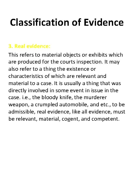 Classification of Evidence 3. Real evidence: This refers to material objects or exhibits which