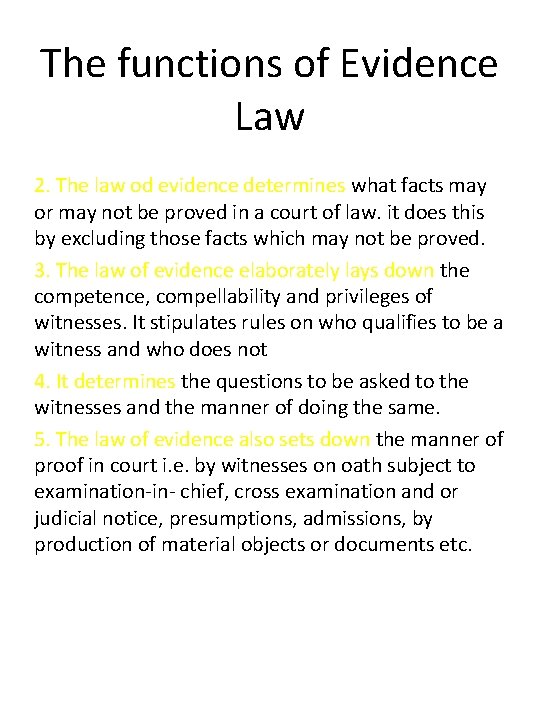The functions of Evidence Law 2. The law od evidence determines what facts may