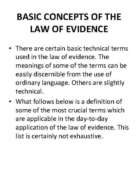 BASIC CONCEPTS OF THE LAW OF EVIDENCE • There are certain basic technical terms