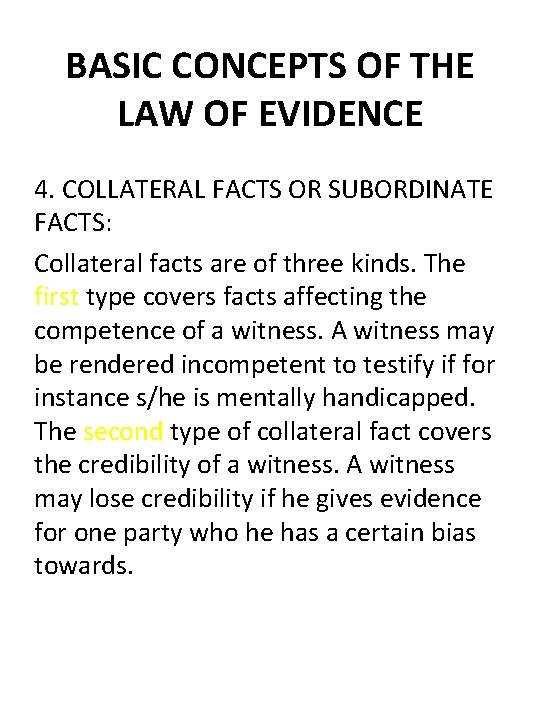 BASIC CONCEPTS OF THE LAW OF EVIDENCE 4. COLLATERAL FACTS OR SUBORDINATE FACTS: Collateral