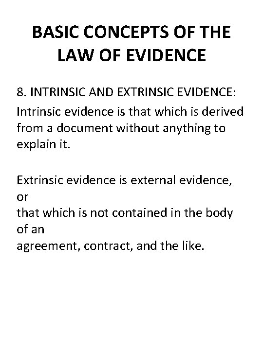 BASIC CONCEPTS OF THE LAW OF EVIDENCE 8. INTRINSIC AND EXTRINSIC EVIDENCE: Intrinsic evidence