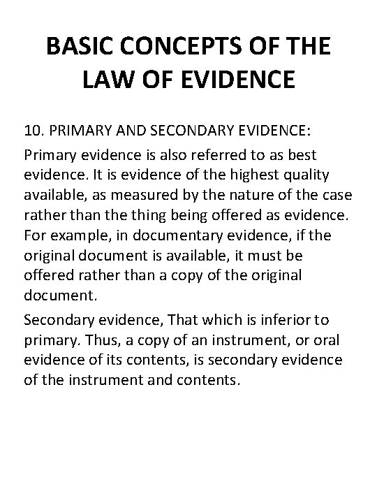 BASIC CONCEPTS OF THE LAW OF EVIDENCE 10. PRIMARY AND SECONDARY EVIDENCE: Primary evidence