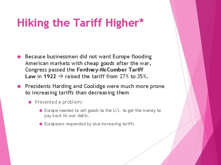 Hiking the Tariff Higher* Because businessmen did not want Europe flooding American markets with