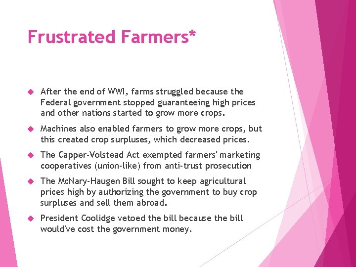 Frustrated Farmers* After the end of WWI, farms struggled because the Federal government stopped