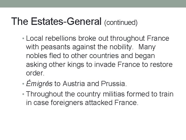 The Estates-General (continued) • Local rebellions broke out throughout France with peasants against the