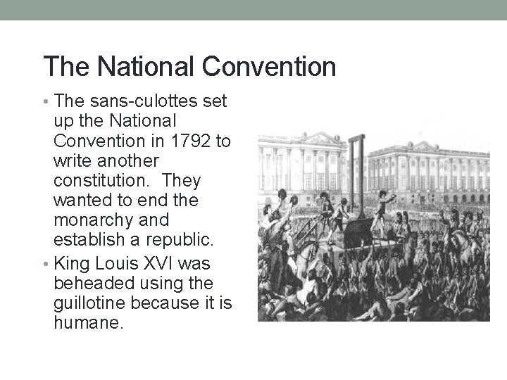 The National Convention • The sans-culottes set up the National Convention in 1792 to