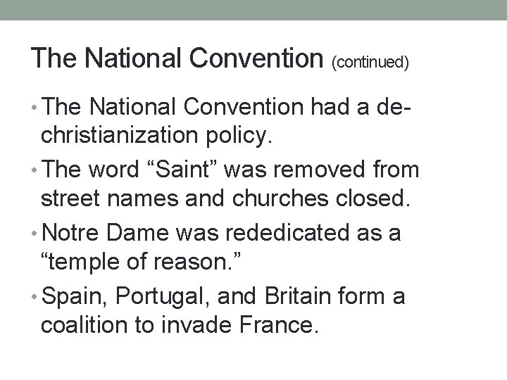 The National Convention (continued) • The National Convention had a de- christianization policy. •