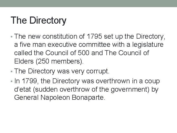 The Directory • The new constitution of 1795 set up the Directory, a five