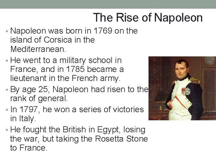 The Rise of Napoleon • Napoleon was born in 1769 on the island of