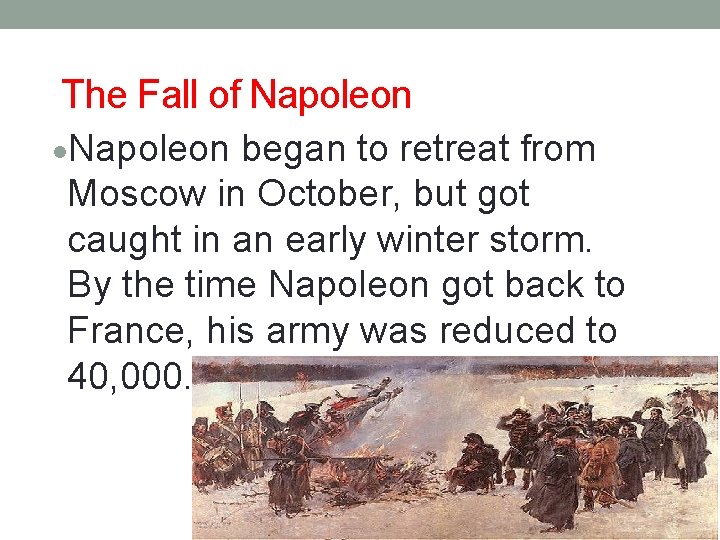 The Fall of Napoleon ·Napoleon began to retreat from Moscow in October, but got