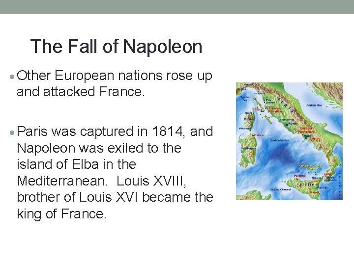 The Fall of Napoleon · Other European nations rose up and attacked France. ·