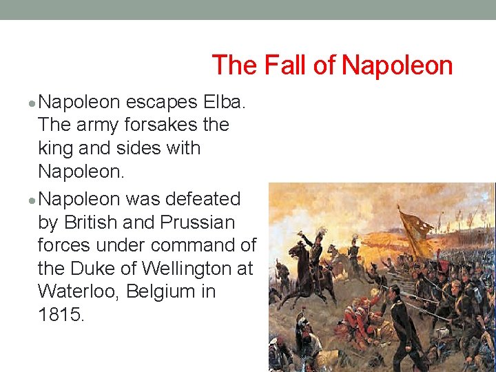 The Fall of Napoleon · Napoleon escapes Elba. The army forsakes the king and