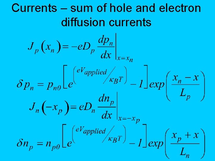 Currents – sum of hole and electron diffusion currents 