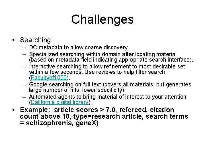 Challenges • Searching – DC metadata to allow coarse discovery. – Specialized searching within
