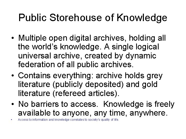 Public Storehouse of Knowledge • Multiple open digital archives, holding all the world’s knowledge.