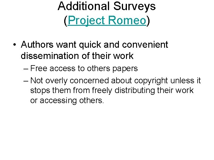 Additional Surveys (Project Romeo) • Authors want quick and convenient dissemination of their work
