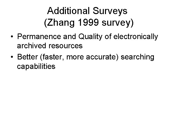 Additional Surveys (Zhang 1999 survey) • Permanence and Quality of electronically archived resources •