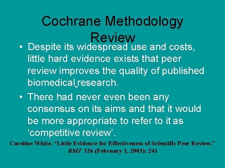 Cochrane Methodology Review • Despite its widespread use and costs, little hard evidence exists