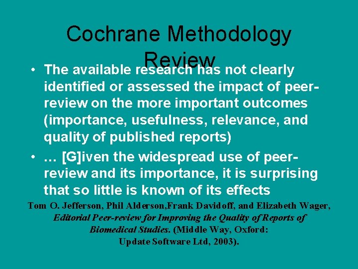  • Cochrane Methodology Review The available research has not clearly identified or assessed