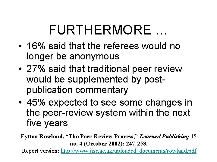 FURTHERMORE … • 16% said that the referees would no longer be anonymous •