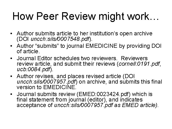 How Peer Review might work… • Author submits article to her institution’s open archive