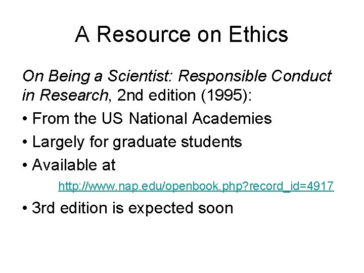 A Resource on Ethics On Being a Scientist: Responsible Conduct in Research, 2 nd