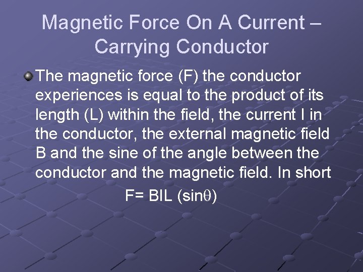 Magnetic Force On A Current – Carrying Conductor The magnetic force (F) the conductor