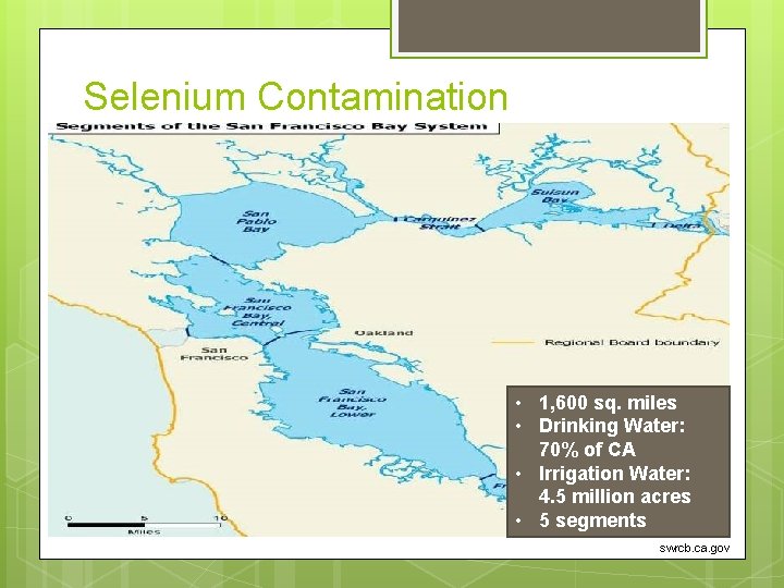 Selenium Contamination • 1, 600 sq. miles • Drinking Water: 70% of CA •