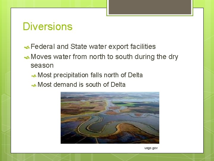 Diversions Federal and State water export facilities Moves water from north to south during