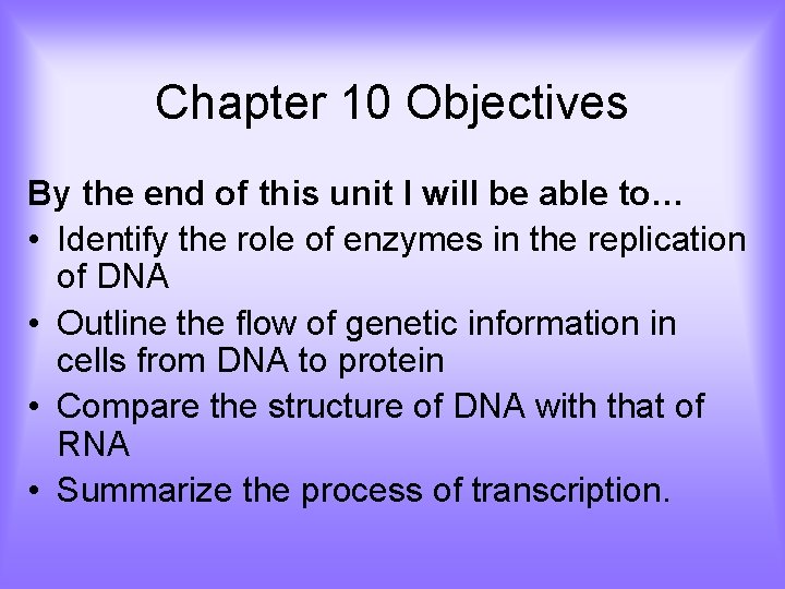 Chapter 10 Objectives By the end of this unit I will be able to…