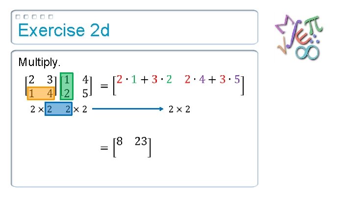 Exercise 2 d Multiply. 