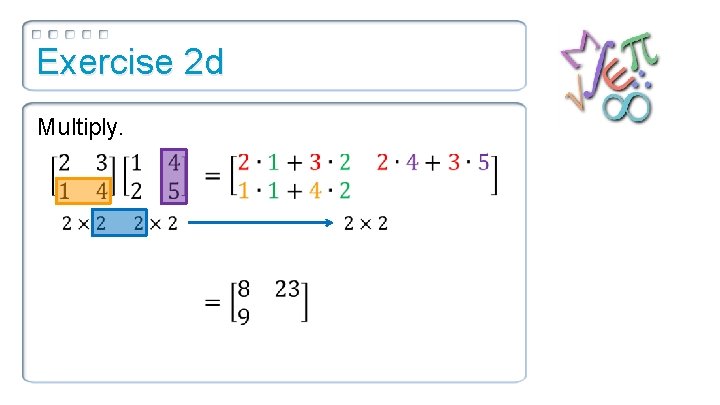 Exercise 2 d Multiply. 