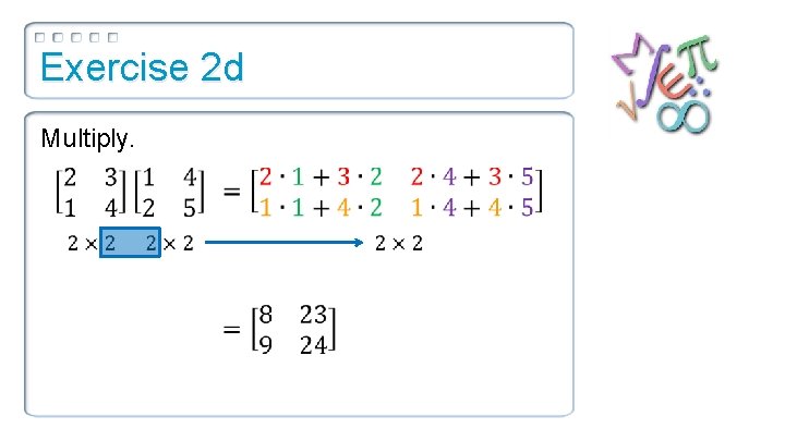 Exercise 2 d Multiply. 