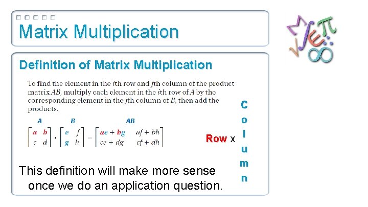 Matrix Multiplication Definition of Matrix Multiplication C o Row x l u m sense