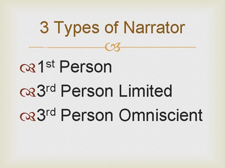 3 Types of Narrator st 1 Person rd 3 Person Limited rd 3 Person