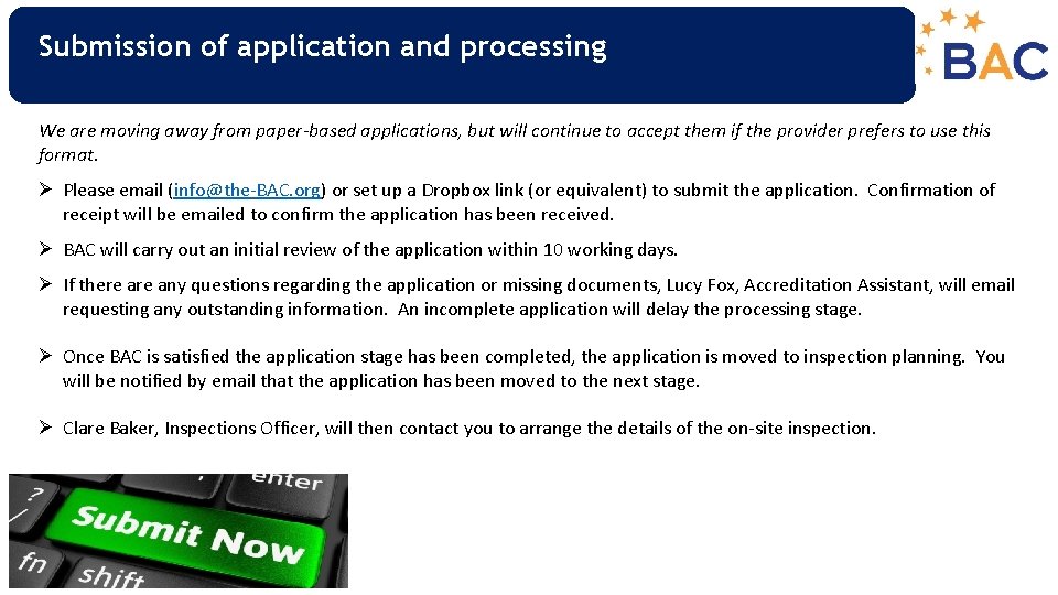 Submission of application and processing We are moving away from paper-based applications, but will