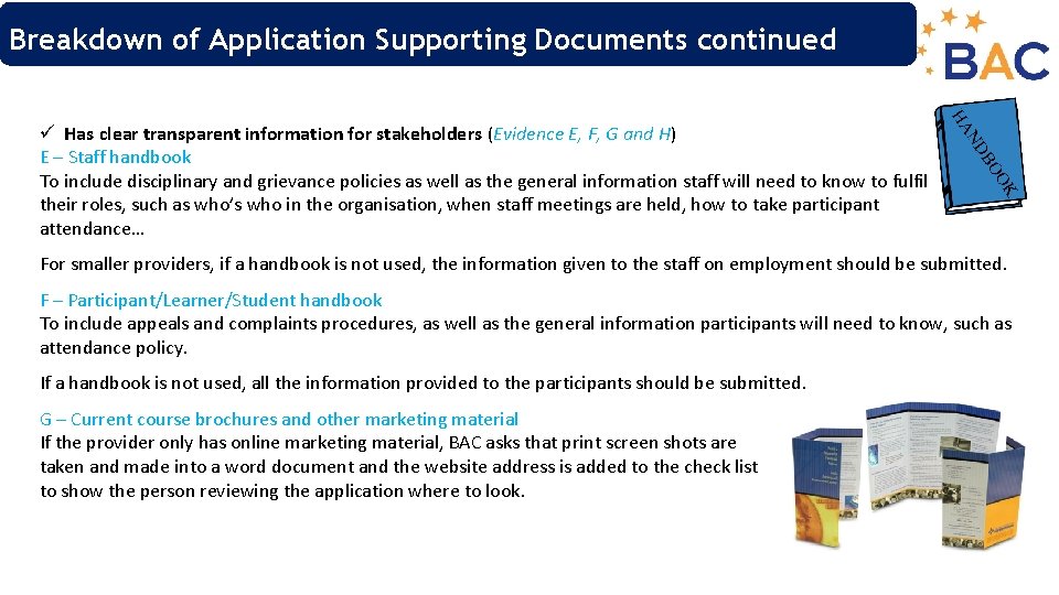 Breakdown of Application Supporting Documents continued ü Has clear transparent information for stakeholders (Evidence