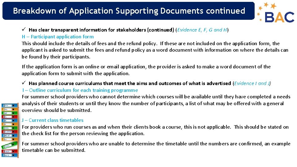 Breakdown of Application Supporting Documents continued ü Has clear transparent information for stakeholders (continued)