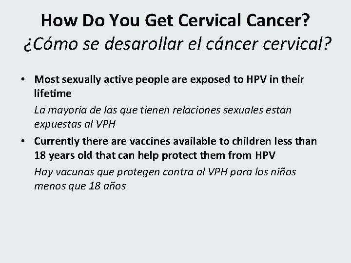 How Do You Get Cervical Cancer? ¿Cómo se desarollar el cáncer cervical? • Most