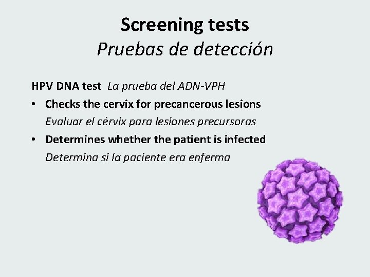 Screening tests Pruebas de detección HPV DNA test La prueba del ADN-VPH • Checks