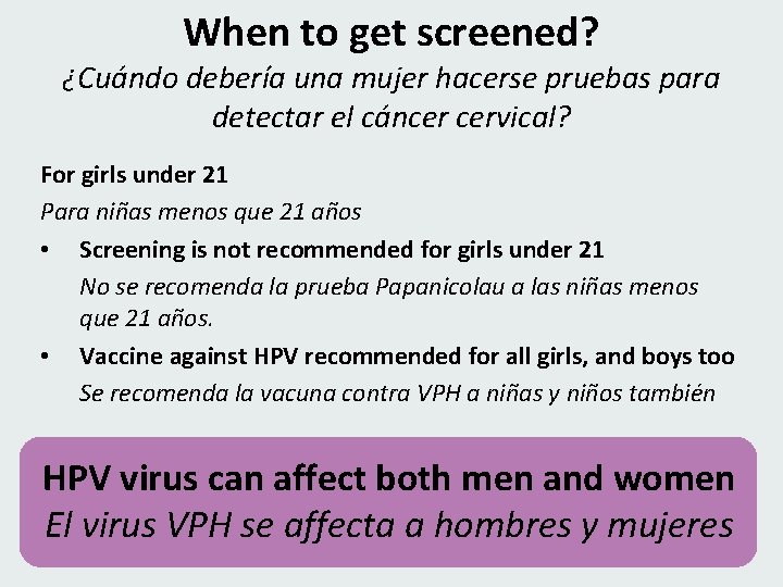 When to get screened? ¿Cuándo debería una mujer hacerse pruebas para detectar el cáncer